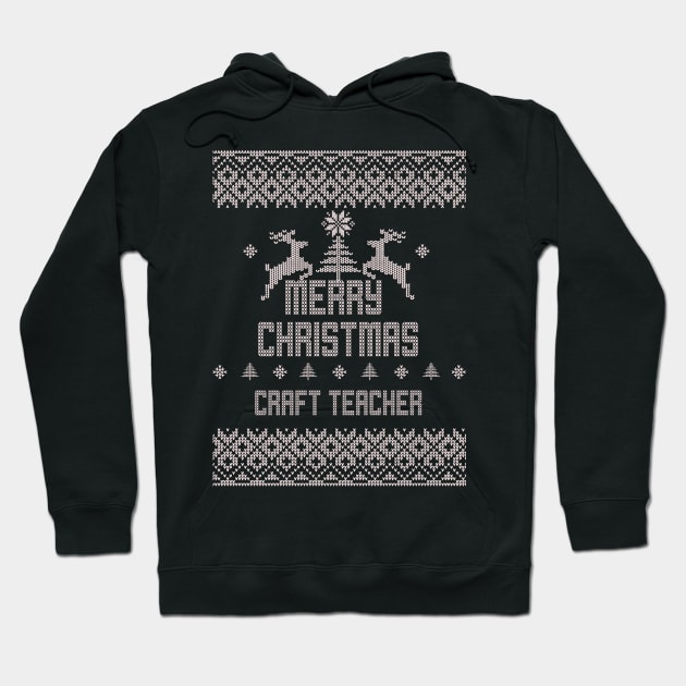 Merry Christmas CRAFT TEACHER Hoodie by ramiroxavier